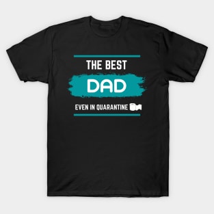 the Best Dad Even in Quarantine Father 'S Day Gift T-Shirt